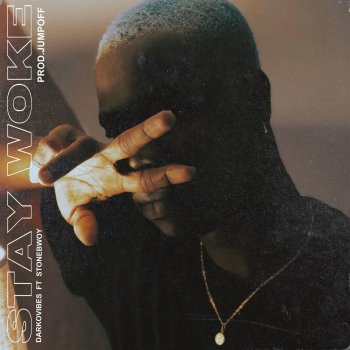 Cover Art For Stay Woke Lyrics by DarkoVibes Feat. Stonebwoy
