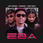 Eba remix bt laff nation ft slimcase and rord kelly