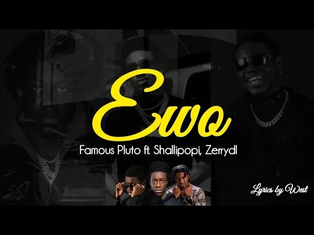 Cover Art For Ewo Lyrics by Famous Pluto Feat. Shallipopi & Zerrydl